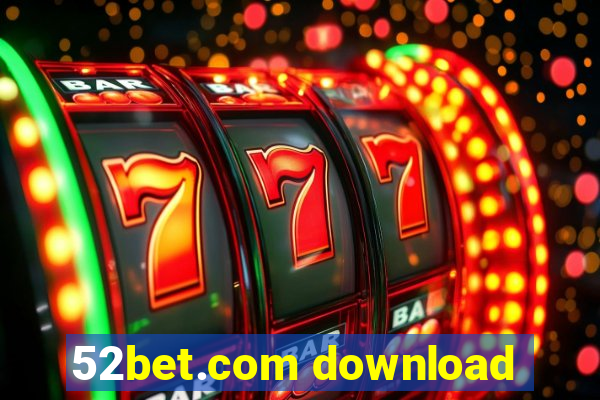 52bet.com download